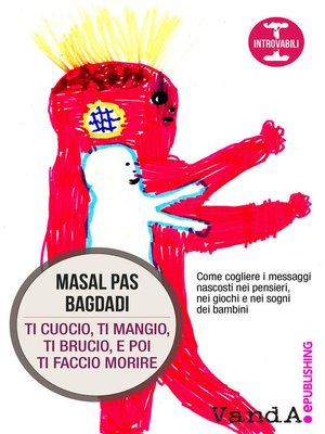 cover image of Ti cuocio, ti mangio, ti brucio, e poi ti faccio morire